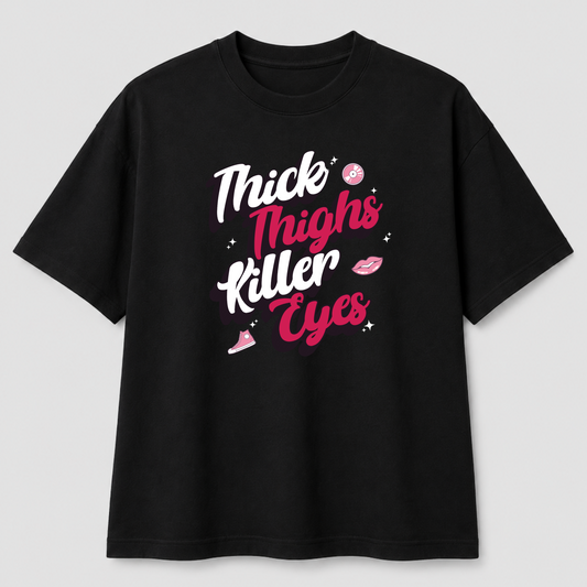 Thick Thighs, Killer Eyes T-Shirt