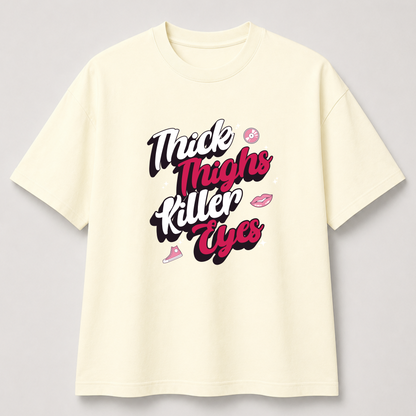 Thick Thighs, Killer Eyes T-Shirt